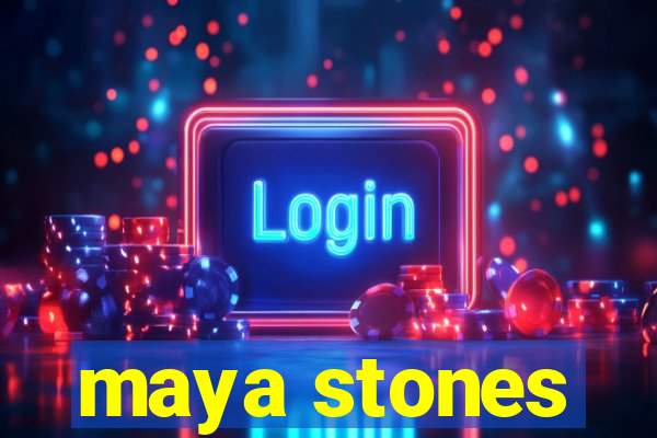 maya stones