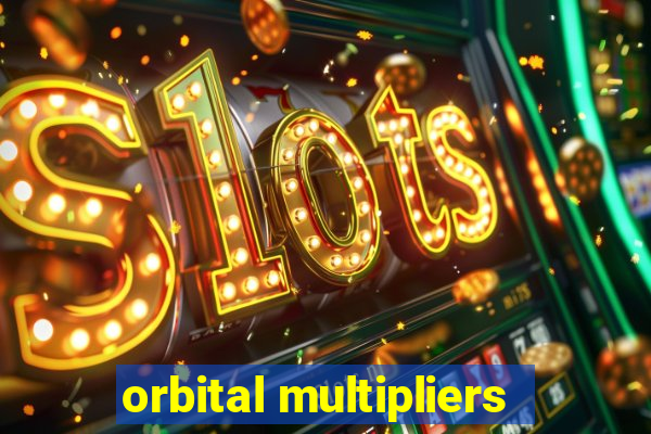 orbital multipliers