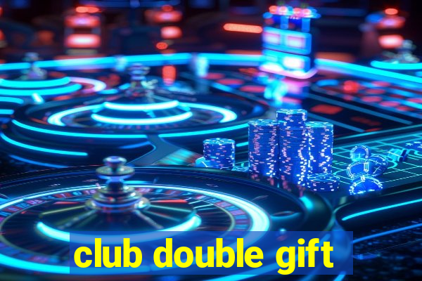 club double gift