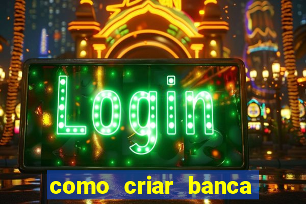 como criar banca de jogos