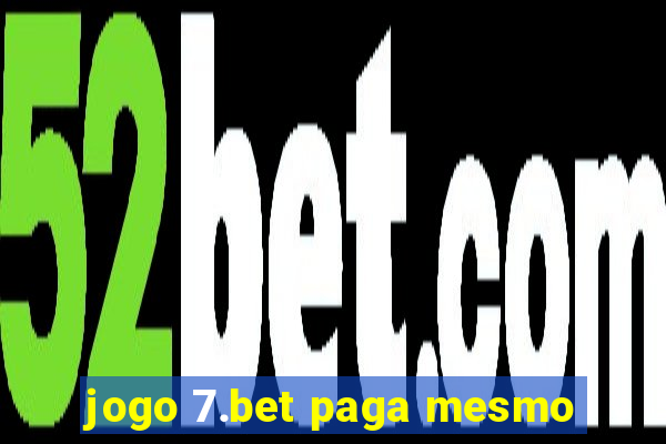 jogo 7.bet paga mesmo