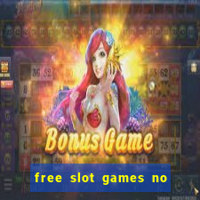 free slot games no downloads or registration