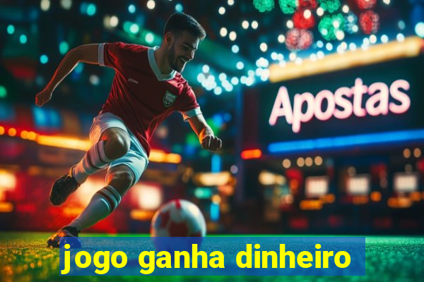 jogo ganha dinheiro