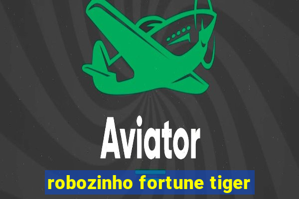 robozinho fortune tiger