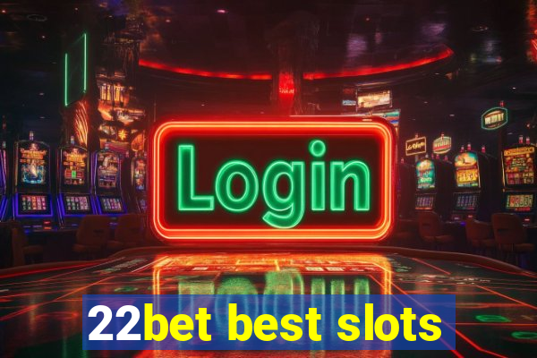 22bet best slots