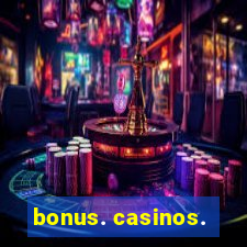 bonus. casinos.