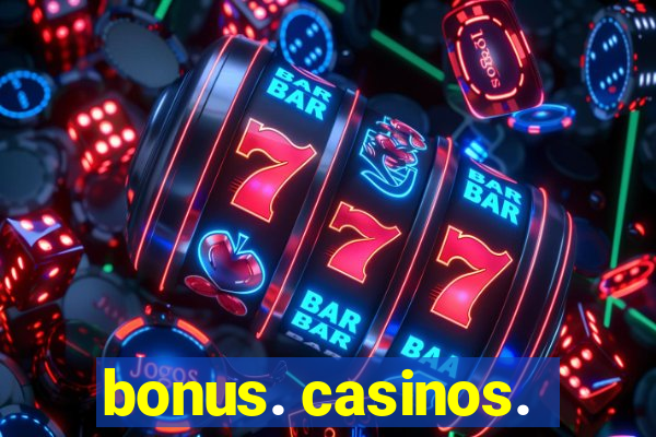 bonus. casinos.