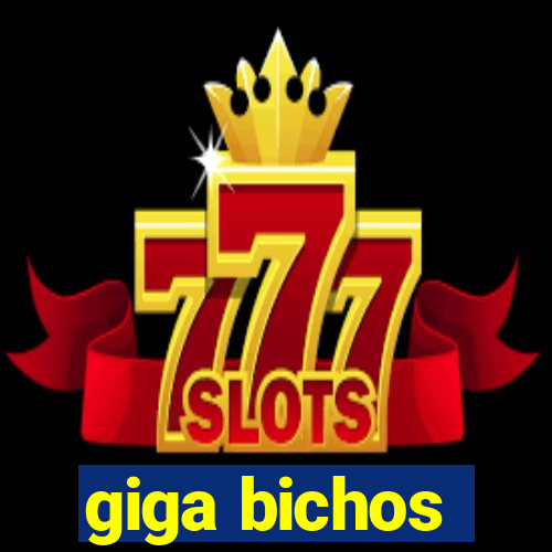 giga bichos