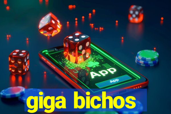 giga bichos