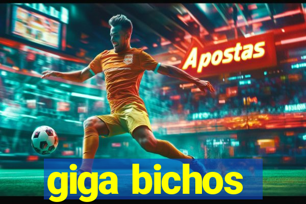 giga bichos