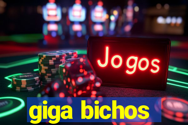 giga bichos