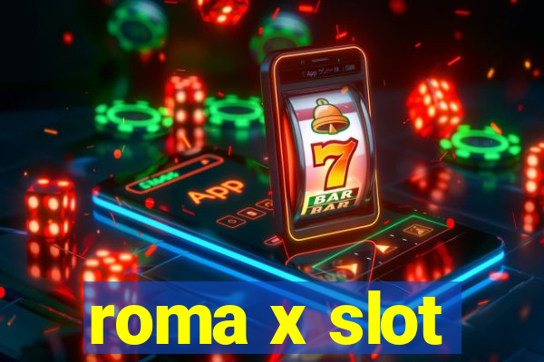 roma x slot