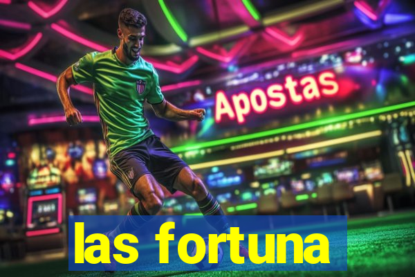 las fortuna