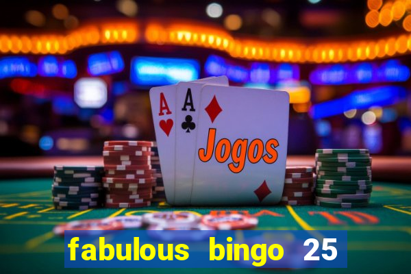 fabulous bingo 25 free spins no deposit