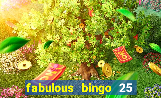 fabulous bingo 25 free spins no deposit