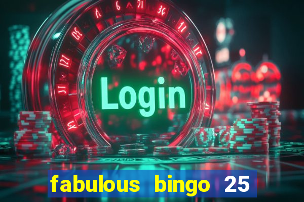 fabulous bingo 25 free spins no deposit