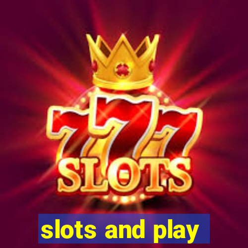 slots and play