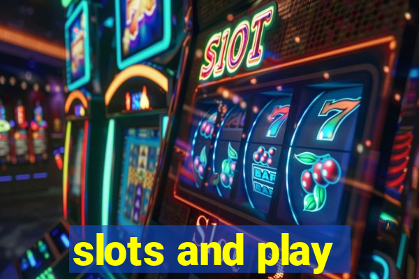 slots and play