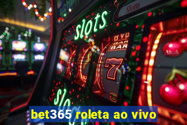 bet365 roleta ao vivo