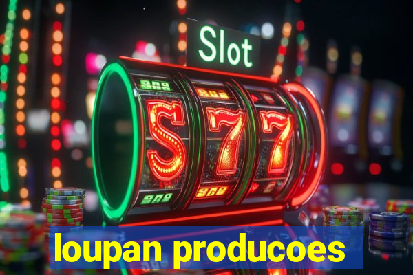 loupan producoes