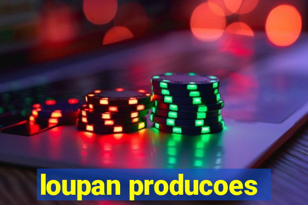 loupan producoes