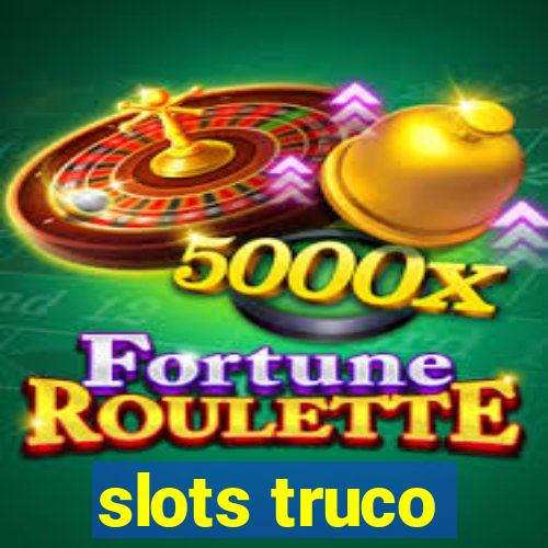 slots truco