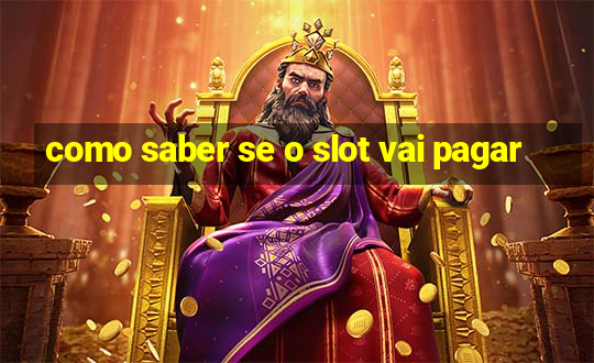 como saber se o slot vai pagar