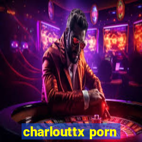 charlouttx porn