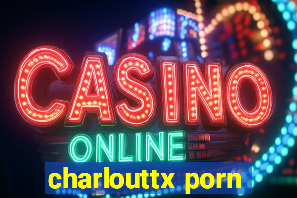 charlouttx porn