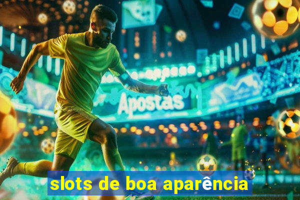 slots de boa aparência