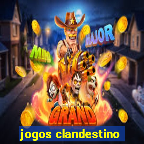 jogos clandestino