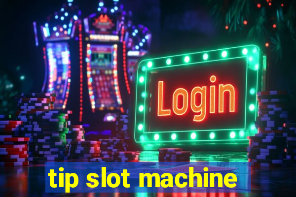 tip slot machine