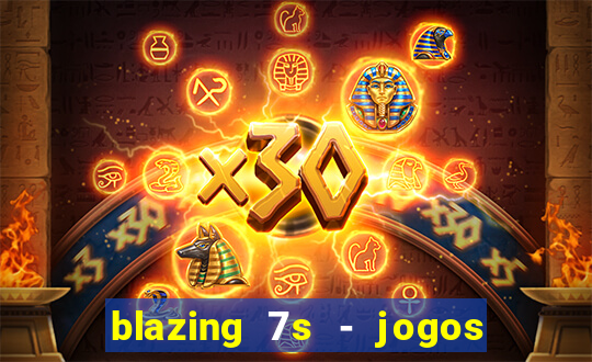 blazing 7s - jogos de cassino