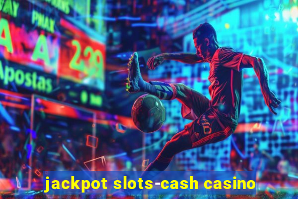 jackpot slots-cash casino