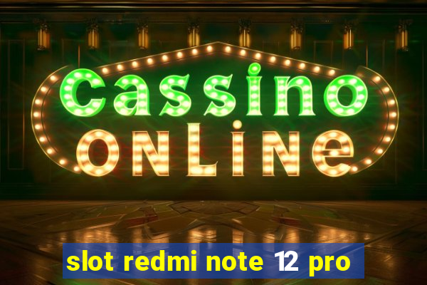 slot redmi note 12 pro