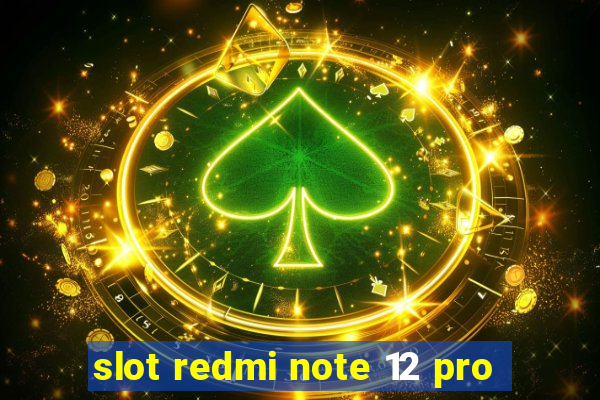 slot redmi note 12 pro