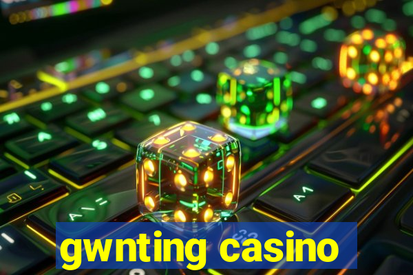 gwnting casino