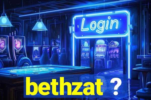 bethzat ?