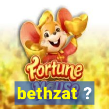 bethzat ?