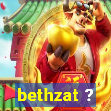 bethzat ?