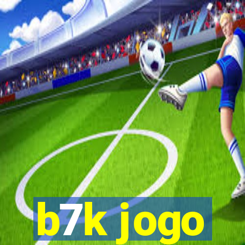 b7k jogo