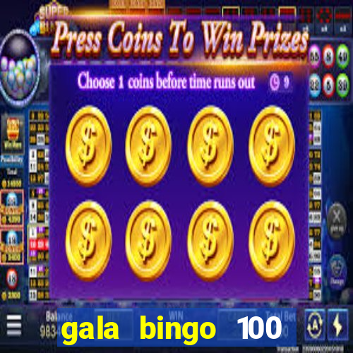 gala bingo 100 free spins