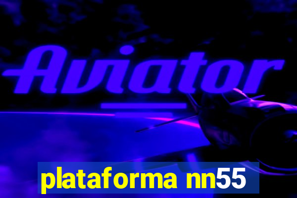 plataforma nn55