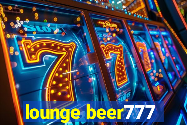 lounge beer777