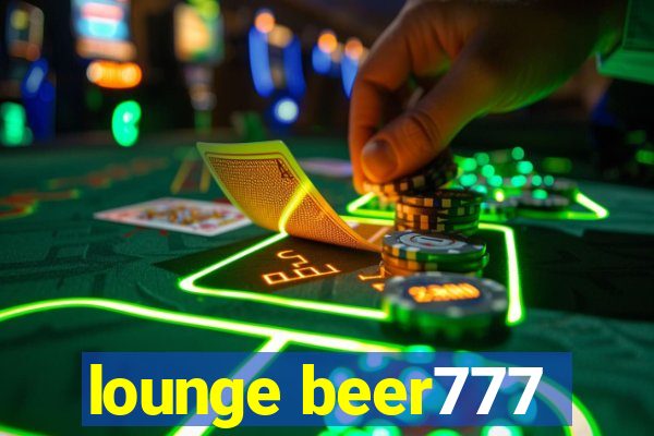 lounge beer777