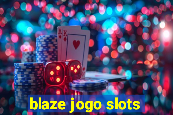 blaze jogo slots