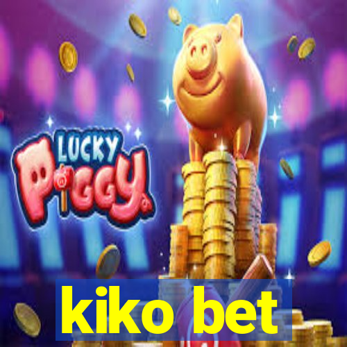 kiko bet