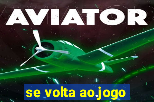 se volta ao.jogo