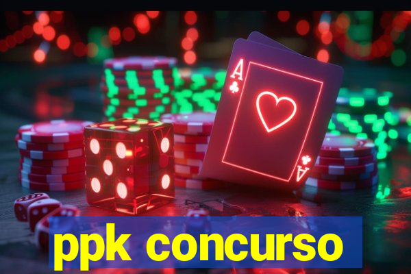 ppk concurso