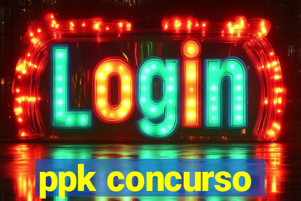 ppk concurso